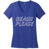 Funny Beach Please Summer Sunbathing Beach And Pun Design Gift Women's V-Neck T-Shirt