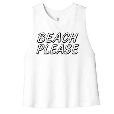 Funny Beach Please Summer Sunbathing Beach And Pun Design Gift Women's Racerback Cropped Tank