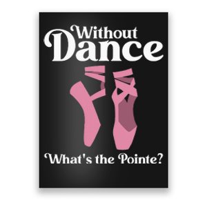 Funny Ballet Pointe For Ballerina Ballet Dancer Girl Women Poster