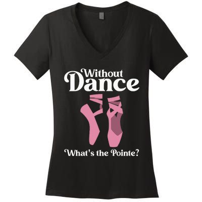 Funny Ballet Pointe For Ballerina Ballet Dancer Girl Women Women's V-Neck T-Shirt