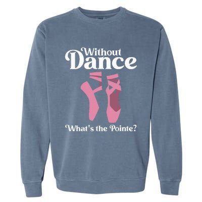 Funny Ballet Pointe For Ballerina Ballet Dancer Girl Women Garment-Dyed Sweatshirt