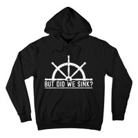 Funny Boat Pun Sailing But Did We Sink Boating Lover Sailor Hoodie