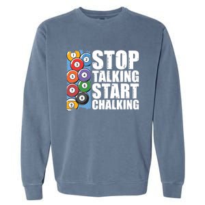 Funny Billiard Pool Cue Player Gift Stop Talking Start Chalking Cool Gift Garment-Dyed Sweatshirt