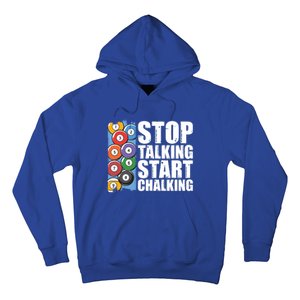 Funny Billiard Pool Cue Player Gift Stop Talking Start Chalking Cool Gift Hoodie