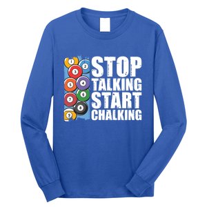 Funny Billiard Pool Cue Player Gift Stop Talking Start Chalking Cool Gift Long Sleeve Shirt