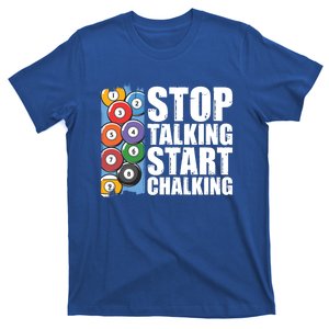 Funny Billiard Pool Cue Player Gift Stop Talking Start Chalking Cool Gift T-Shirt