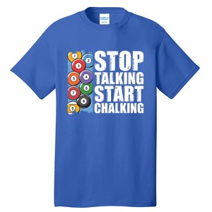 Funny Billiard Pool Cue Player Gift Stop Talking Start Chalking Cool Gift Tall T-Shirt