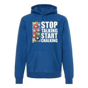 Funny Billiard Pool Cue Player Gift Stop Talking Start Chalking Cool Gift Premium Hoodie