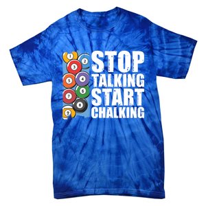 Funny Billiard Pool Cue Player Gift Stop Talking Start Chalking Cool Gift Tie-Dye T-Shirt