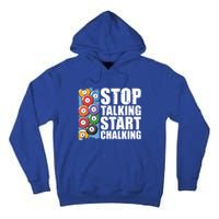 Funny Billiard Pool Cue Player Gift Stop Talking Start Chalking Cool Gift Tall Hoodie