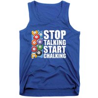 Funny Billiard Pool Cue Player Gift Stop Talking Start Chalking Cool Gift Tank Top