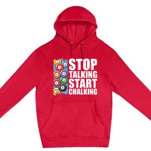 Funny Billiard Pool Cue Player Gift Stop Talking Start Chalking Cool Gift Premium Pullover Hoodie