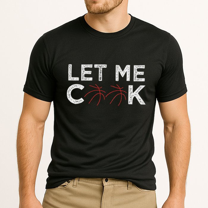 Funny Basketball Player Let Me Cook Basketball Cooling Performance Crew T-Shirt