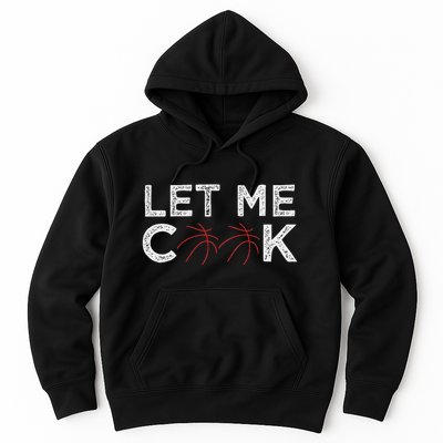 Funny Basketball Player Let Me Cook Basketball Hoodie