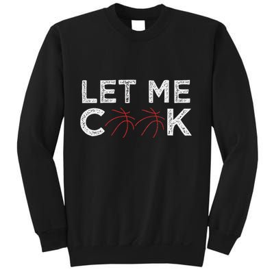 Funny Basketball Player Let Me Cook Basketball Sweatshirt