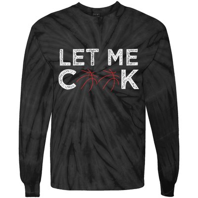 Funny Basketball Player Let Me Cook Basketball Tie-Dye Long Sleeve Shirt
