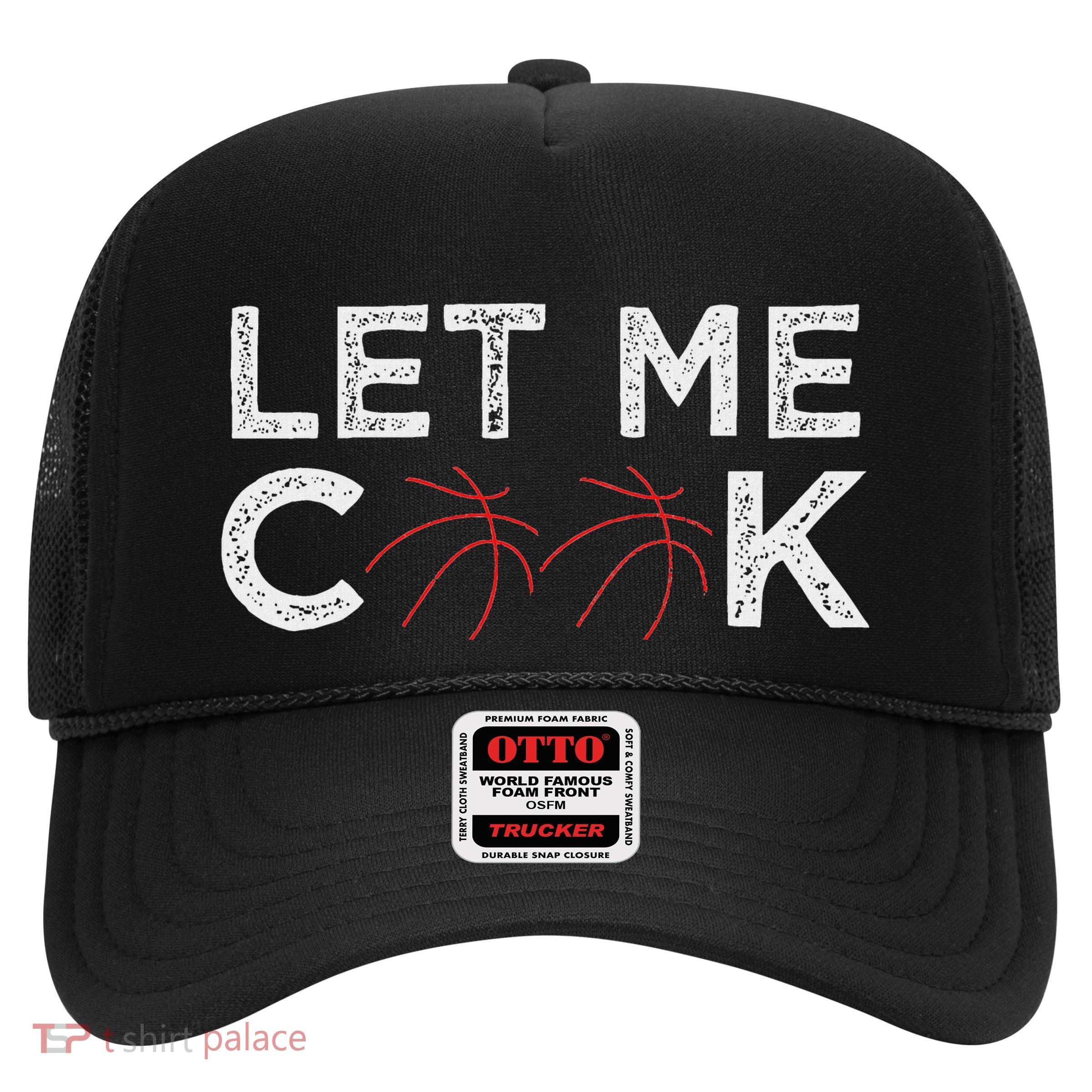 Funny Basketball Player Let Me Cook Basketball Trucker Hat