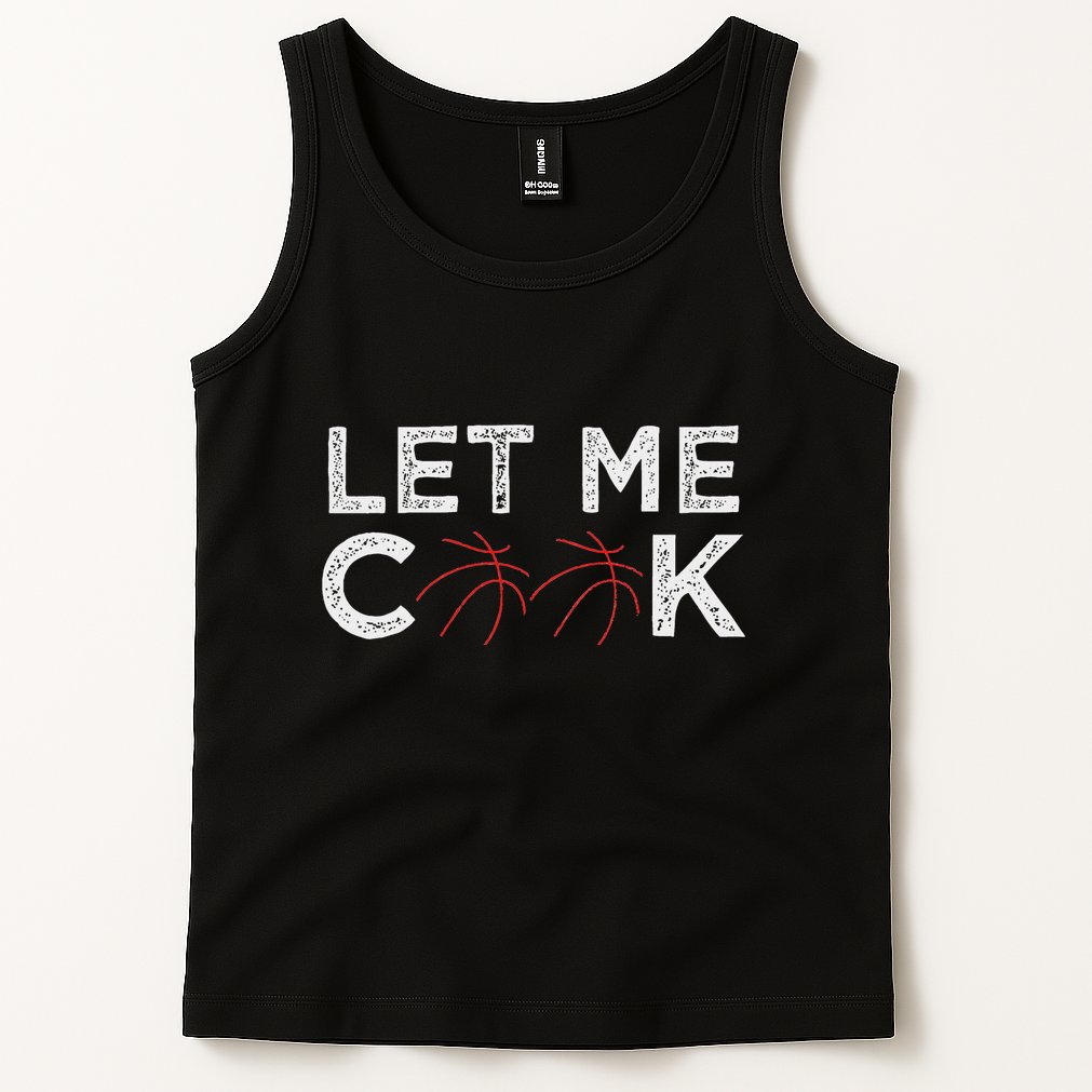 Funny Basketball Player Let Me Cook Basketball Tank Top