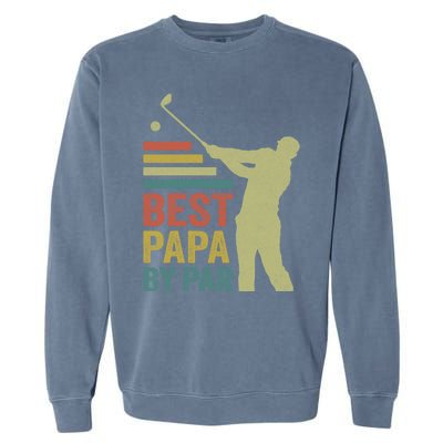 Funny Best Papa By Par FatherS Day Golf Grandpa Funny Gift Garment-Dyed Sweatshirt