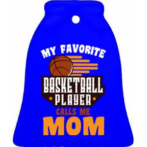 Favorite Basketball Player Calls Me Mom Basketball Gift Ceramic Bell Ornament