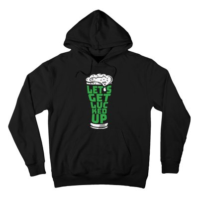 Funny Beer Patricks Day Lets Get Lucked Up Hoodie