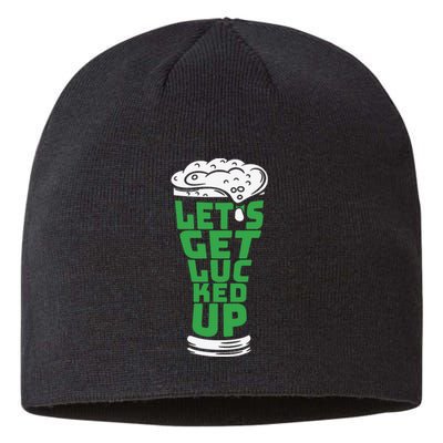 Funny Beer Patricks Day Lets Get Lucked Up Sustainable Beanie