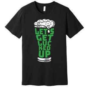 Funny Beer Patricks Day Lets Get Lucked Up Premium T-Shirt