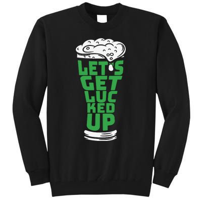 Funny Beer Patricks Day Lets Get Lucked Up Tall Sweatshirt