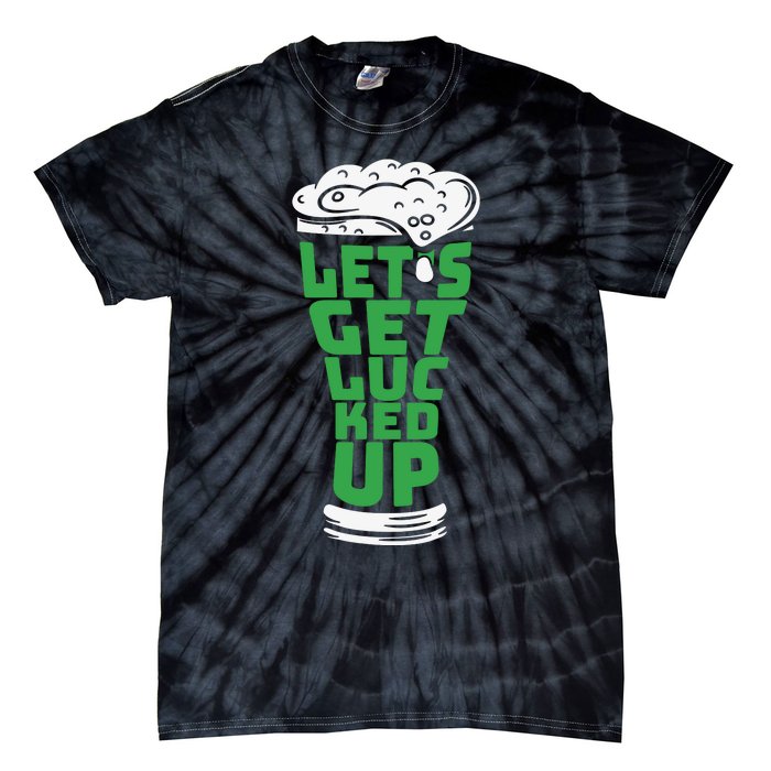 Funny Beer Patricks Day Lets Get Lucked Up Tie-Dye T-Shirt