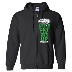 Funny Beer Patricks Day Lets Get Lucked Up Full Zip Hoodie