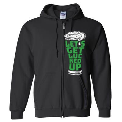 Funny Beer Patricks Day Lets Get Lucked Up Full Zip Hoodie