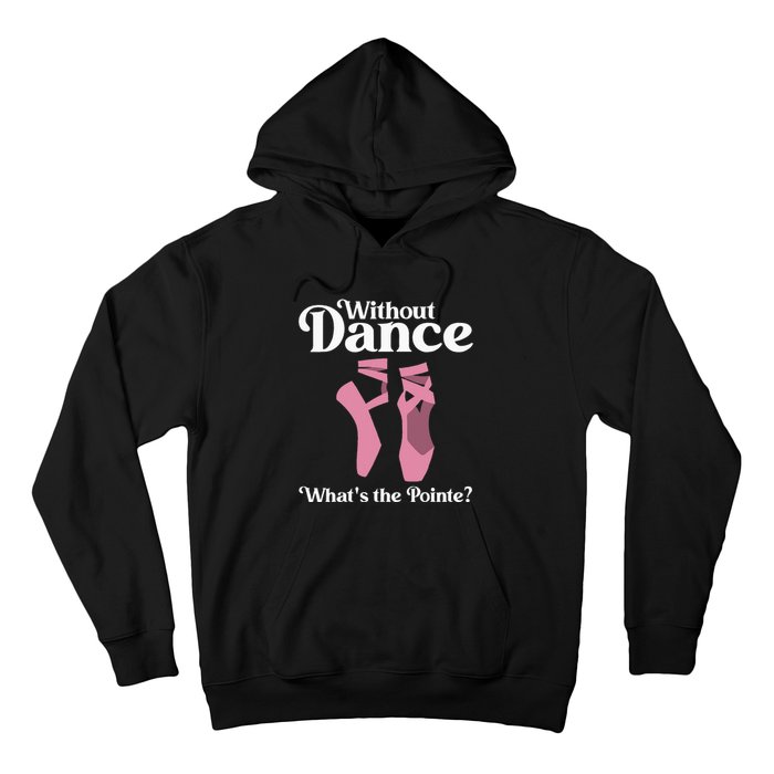 Funny Ballet Pointe For Ballerina Ballet Dancer Hoodie