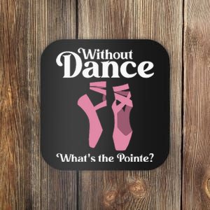 Funny Ballet Pointe For Ballerina Ballet Dancer Coaster