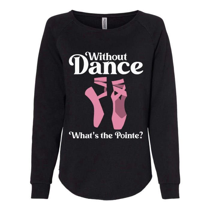 Funny Ballet Pointe For Ballerina Ballet Dancer Womens California Wash Sweatshirt