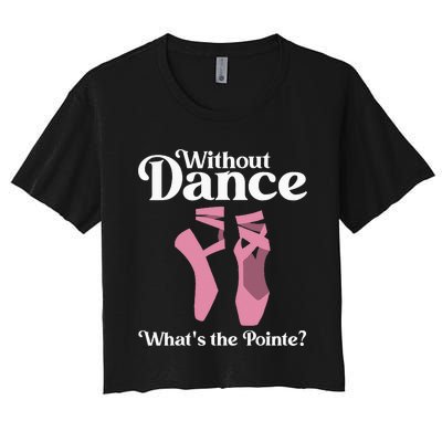 Funny Ballet Pointe For Ballerina Ballet Dancer Women's Crop Top Tee