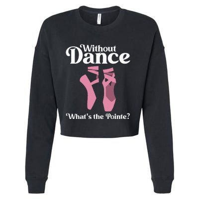 Funny Ballet Pointe For Ballerina Ballet Dancer Cropped Pullover Crew