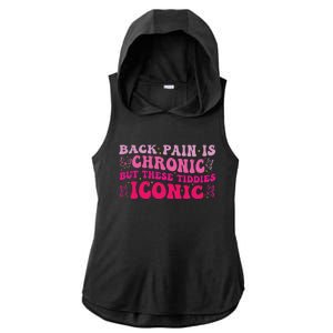 Funny Back Pain Is Chronic But These Tiddies Iconic Ladies PosiCharge Tri-Blend Wicking Draft Hoodie Tank