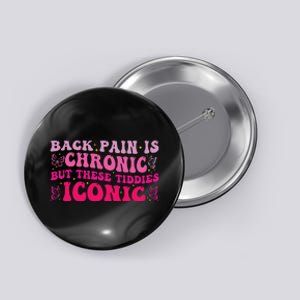 Funny Back Pain Is Chronic But These Tiddies Iconic Button