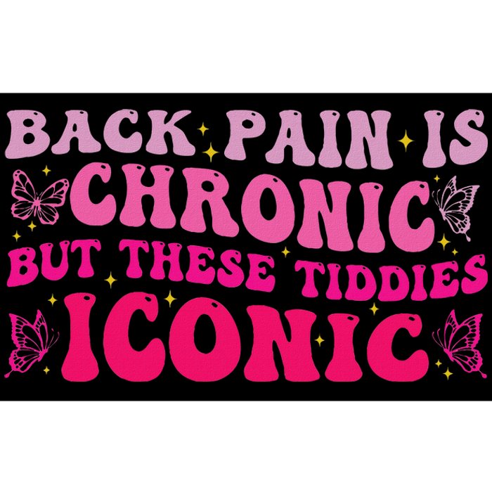 Funny Back Pain Is Chronic But These Tiddies Iconic Bumper Sticker