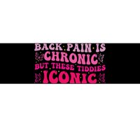 Funny Back Pain Is Chronic But These Tiddies Iconic Bumper Sticker