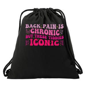 Funny Back Pain Is Chronic But These Tiddies Iconic Drawstring Bag