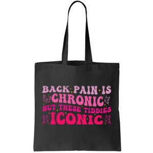 Funny Back Pain Is Chronic But These Tiddies Iconic Tote Bag