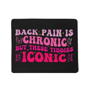 Funny Back Pain Is Chronic But These Tiddies Iconic Mousepad