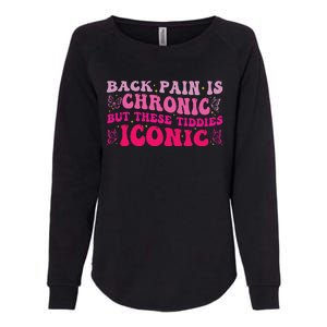 Funny Back Pain Is Chronic But These Tiddies Iconic Womens California Wash Sweatshirt