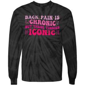 Funny Back Pain Is Chronic But These Tiddies Iconic Tie-Dye Long Sleeve Shirt