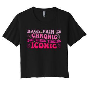 Funny Back Pain Is Chronic But These Tiddies Iconic Women's Crop Top Tee