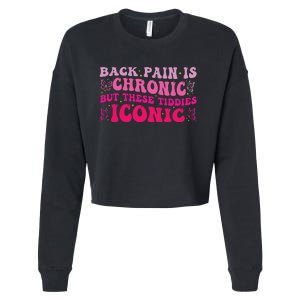 Funny Back Pain Is Chronic But These Tiddies Iconic Cropped Pullover Crew