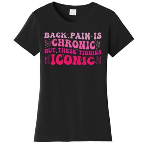 Funny Back Pain Is Chronic But These Tiddies Iconic Women's T-Shirt