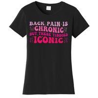 Funny Back Pain Is Chronic But These Tiddies Iconic Women's T-Shirt