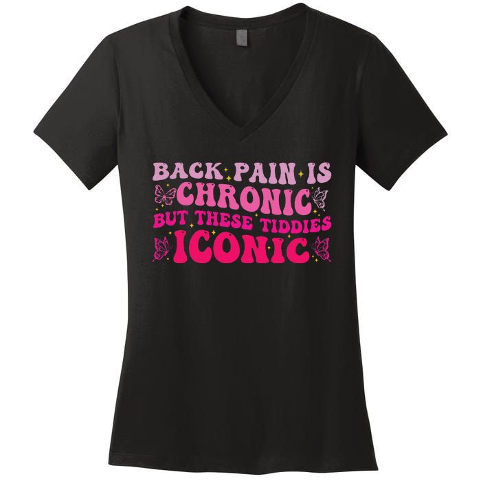 Funny Back Pain Is Chronic But These Tiddies Iconic Women's V-Neck T-Shirt